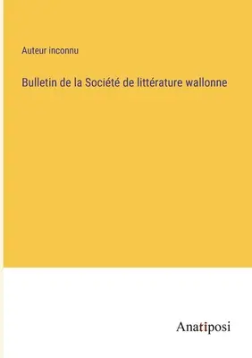 A Vallon Irodalmi Társaság Közlönye - Bulletin de la Socit de littrature wallonne