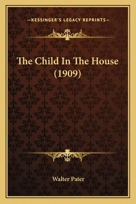 A gyermek a házban (1909) - The Child In The House (1909)