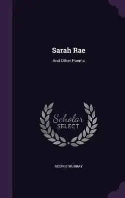 Sarah Rae: Rae Rae: And Other Poems - Sarah Rae: And Other Poems