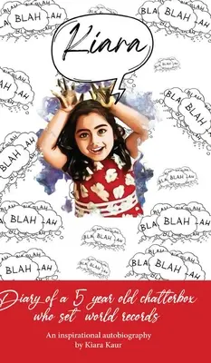 Egy 5 éves fecsegő naplója, aki világrekordokat állított fel - Inspiráló önéletrajz - Diary of A 5 Year Old Chatterbox Who Set World Records - An Inspirational Autobiography