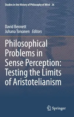 Az érzékszervi észlelés filozófiai problémái: Az arisztotelianizmus határainak tesztelése - Philosophical Problems in Sense Perception: Testing the Limits of Aristotelianism