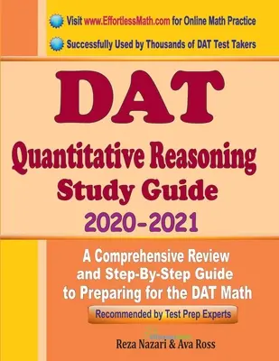 DAT Quantitative Reasoning Study Guide 2020 - 2021: Átfogó áttekintés és lépésről lépésre történő felkészülési útmutató a DAT Quantitative Reasoning vizsgára való felkészüléshez - DAT Quantitative Reasoning Study Guide 2020 - 2021: A Comprehensive Review and Step-By-Step Guide to Preparing for the DAT Quantitative Reasoning