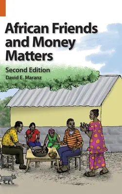 Afrikai barátok és pénzügyek: Megfigyelések Afrikából, második kiadás - African Friends and Money Matters: Observations from Africa, Second Edition