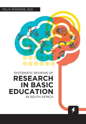 A dél-afrikai alapfokú oktatással kapcsolatos kutatások szisztematikus áttekintése - Systematic Reviews of Research in Basic Education in South Africa