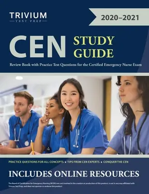 CEN tanulmányi útmutató: Review Book with Practice Test Questions for the Certified Emergency Nurse Exam (Átnézeti könyv gyakorlati tesztkérdésekkel a tanúsított sürgősségi ápolói vizsgához) - CEN Study Guide: Review Book with Practice Test Questions for the Certified Emergency Nurse Exam