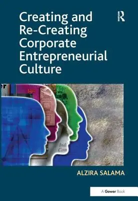 A vállalati vállalkozói kultúra megteremtése és újrateremtése - Creating and Re-Creating Corporate Entrepreneurial Culture