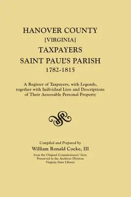 Hanover megye [Virginia] adófizetői, Saint Paul's Parish, 1782-1815. az adófizetők nyilvántartása, legendákkal, valamint egyéni listákkal és leírásokkal együtt. - Hanover County [Virginia] Taxpayers, Saint Paul's Parish, 1782-1815. a Register of Taxpayers, with Legends, Together with Individual Lists and Descrip