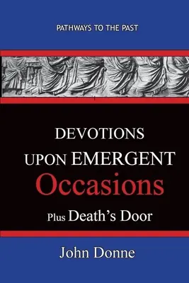 DEVOTIONS UPON EMERGENT OCCASIONS - Together with DEATH'S DUEL (A halál párbajával együtt) - DEVOTIONS UPON EMERGENT OCCASIONS - Together with DEATH'S DUEL