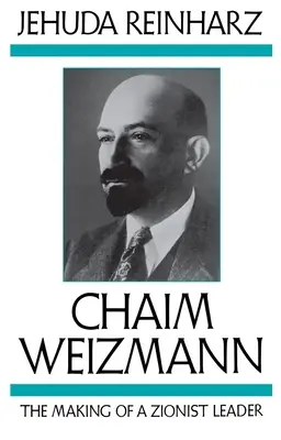 Chaim Weizmann: Egy cionista vezető válása - Chaim Weizmann: The Making of a Zionist Leader