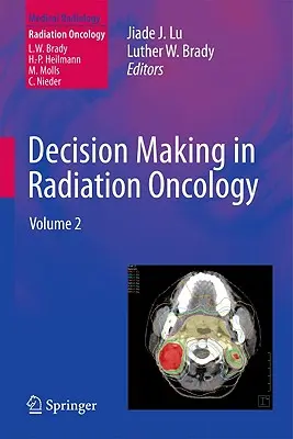 Döntéshozatal a sugáronkológiában: kötet - Decision Making in Radiation Oncology: Volume 2