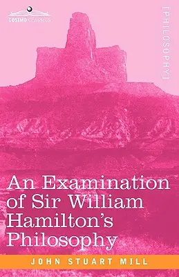 Sir William Hamilton filozófiájának vizsgálata - An Examination of Sir William Hamilton's Philosophy