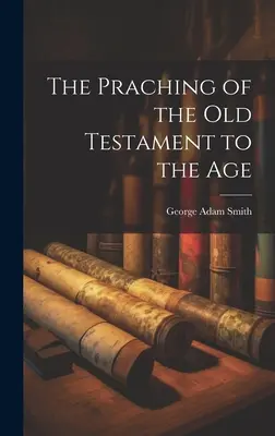 Az Ószövetség prédikálása a korban - The Praching of the Old Testament to the Age