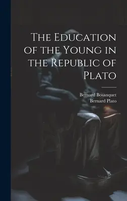 A fiatalok nevelése Platón Köztársaságában - The Education of the Young in the Republic of Plato