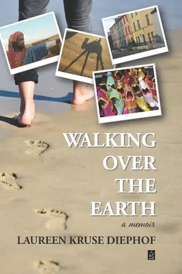 Séta a földön: Emlékiratok - Walking Over the Earth: A memoir