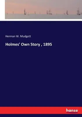 Holmes saját története, 1895 - Holmes' Own Story, 1895