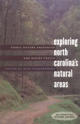 Észak-Karolina természeti területeinek felfedezése: Parks, Nature Preserves, and Hiking Trails (Parkok, természetvédelmi területek és túraútvonalak) - Exploring North Carolina's Natural Areas: Parks, Nature Preserves, and Hiking Trails