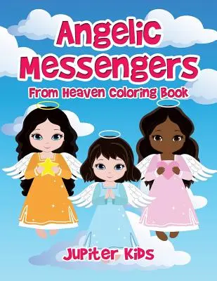 Angyali hírnökök a mennyből Színezőkönyv - Angelic Messengers From Heaven Coloring Book