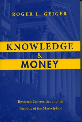 Tudás és pénz: Research Universities and the Paradox of the Marketplace (Kutatási egyetemek és a piac paradoxona) - Knowledge and Money: Research Universities and the Paradox of the Marketplace