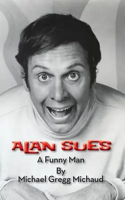 Alan Sues: Sues: A Funny Man (kemény kötés) - Alan Sues: A Funny Man (hardback)