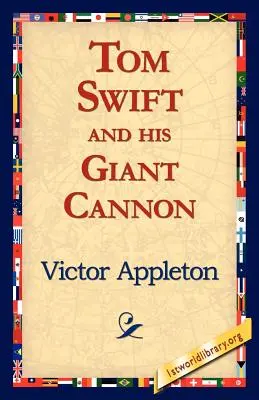 Tom Swift és az óriáságyúja - Tom Swift and His Giant Cannon