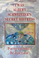 Albert Schweitzer titkos szeretője voltam - I Was Albert Schweitzer's Secret Mistress