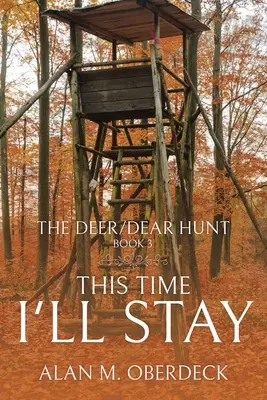 A szarvas/kedves vadászat: Ezúttal maradok - The Deer/Dear Hunt: This Time I'll Stay