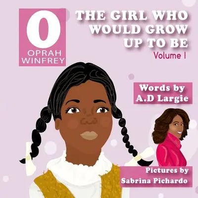 Oprah Winfrey: A lány, aki nagykorúvá válna: Oprah - Oprah Winfrey: The Girl Who Would Grow Up To Be: Oprah