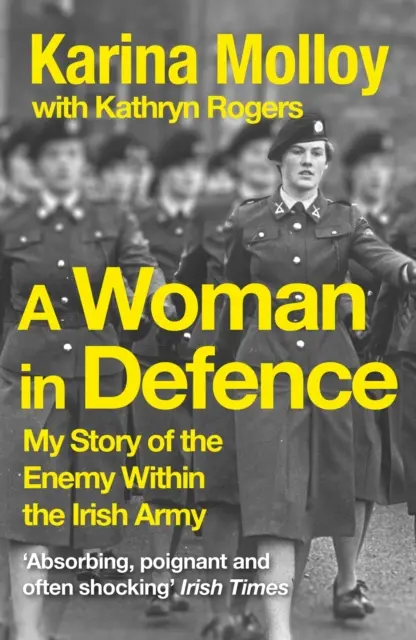 Nő a védelemben - Az ír hadseregben lévő ellenség története - Woman in Defence - My Story of the Enemy Within the Irish Army