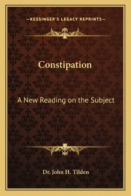 Székrekedés: Új olvasmány a témában - Constipation: A New Reading on the Subject