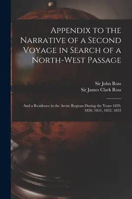 Appendix to the Narrative of a Second Voyage in Search of a North-west Passage [mikroforma]: and a Residence in the Arctic Regions During the Years 182 - Appendix to the Narrative of a Second Voyage in Search of a North-west Passage [microform]: and a Residence in the Arctic Regions During the Years 182