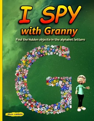 I Spy with Granny: Találd meg a rejtett tárgyakat az ábécé betűiben! - I Spy with Granny: Find the Hidden Objects in the Alphabet Letters