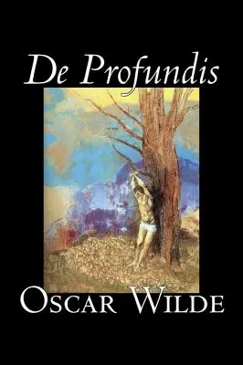 De Profundis by Oscar Wilde, Szépirodalom, Irodalmi, Klasszikusok, Irodalmi gyűjtemények - De Profundis by Oscar Wilde, Fiction, Literary, Classics, Literary Collections