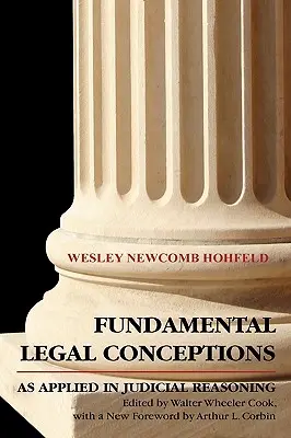 Az alapvető jogi fogalmak alkalmazása a bírói ítélkezésben - Fundamental Legal Conceptions as Applied in Judicial Reasoning