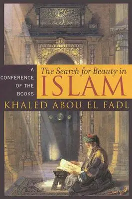 A szépség keresése az iszlámban: A Conference of the Books - The Search for Beauty in Islam: A Conference of the Books