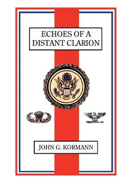 Egy távoli világosság visszhangja: Egy diplomata és katona visszaemlékezései - Echoes of a Distant Clarion: Recollections of a Diplomat and Soldier