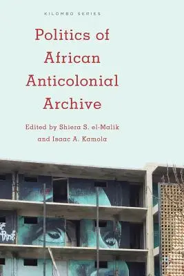 Az afrikai antikolonialista archívum politikája - Politics of African Anticolonial Archive