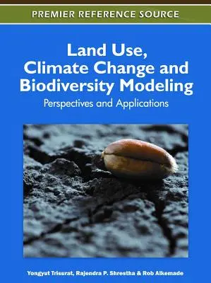 Földhasználat, éghajlatváltozás és biodiverzitás modellezése: Perspektívák és alkalmazások - Land Use, Climate Change and Biodiversity Modeling: Perspectives and Applications