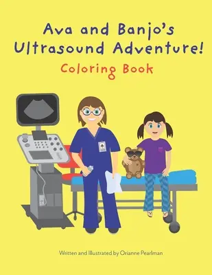 Ava és Banjo ultrahangos kalandja! Színezőkönyv - Ava and Banjo's Ultrasound Adventure! Coloring Book