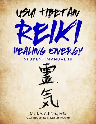 Usui tibeti reiki gyógyító energia III. tanulói kézikönyv - Usui Tibetan Reiki Healing Energy III Student Manual