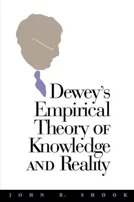 Dewey empirikus ismeret- és valóságelmélete - Dewey's Empirical Theory of Knowledge and Reality