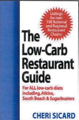 Az alacsony szénhidráttartalmú étteremkalauz: Egyen jól Amerika kedvenc éttermeiben, és maradjon a diétáján - The Low-Carb Restaurant Guide: Eat Well at America's Favorite Restaurants and Stay on Your Diet