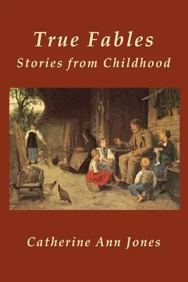 Igaz mesék: Történetek a gyermekkorból - True Fables: Stories from Childhood