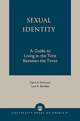 Szexuális identitás: A Guide to Living in the Time Between the Times: A Guide to Living in the Time Between (Útmutató az idők közötti időben való élethez) - Sexual Identity: A Guide to Living in the Time Between the Times