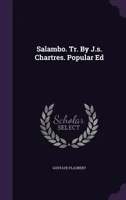 Salambo. Tr. By J.s. Chartres. Popular Ed