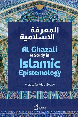 Al Ghazali: Tanulmány az iszlám ismeretelméletről - Al Ghazali: A study in Islamic Epistemology