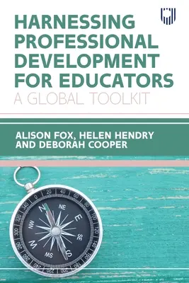 A szakmai fejlődés hasznosítása a pedagógusok számára: Egy globális eszköztár - Harnessing Professional Development for Educators: A Global Toolkit