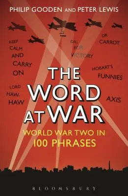 A szó háborúban: A második világháború 100 kifejezésben - The Word at War: World War Two in 100 Phrases