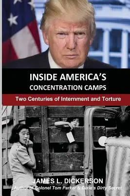 Az amerikai koncentrációs táborok belsejében: Az internálás és kínzás két évszázada - Inside America's Concentration Camps: Two Centuries of Internment and Torture