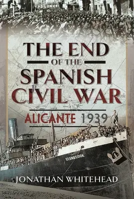 A spanyol polgárháború vége: Alicante 1939 - The End of the Spanish Civil War: Alicante 1939