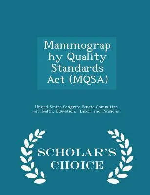 Mammográfia minőségi szabványok ACT (Mqsa) - Scholar's Choice Edition - Mammography Quality Standards ACT (Mqsa) - Scholar's Choice Edition